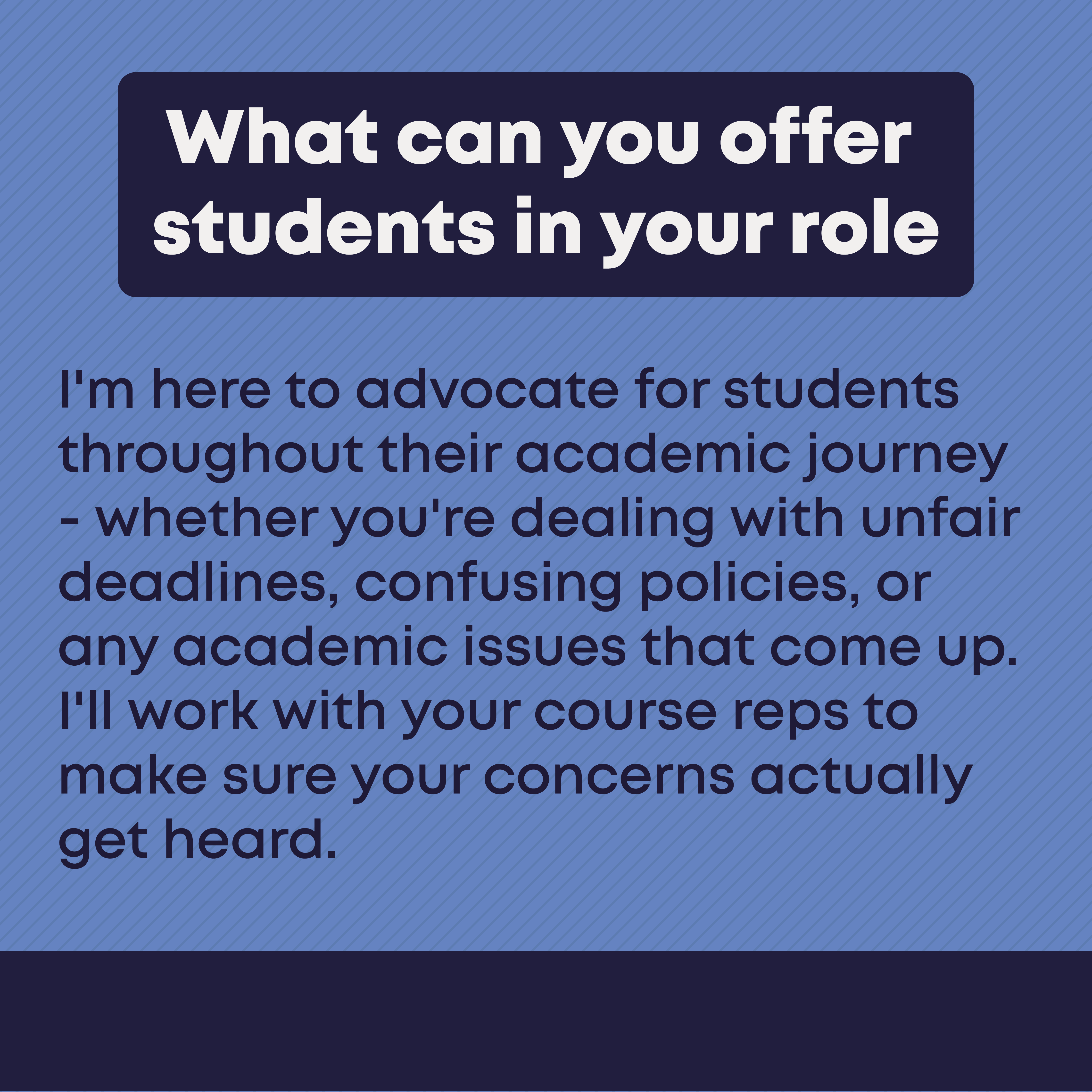 What can you offer students in your role? I was inspired by my passion for leadership, my motivation to bring about meaningful change, and my desire to be the voice for those who may not be heard.